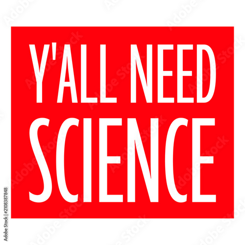 Fotografía Y'all Need Science – a sharp, witty call out for everyone clinging to myths, misinformation and gut feelings over evidence