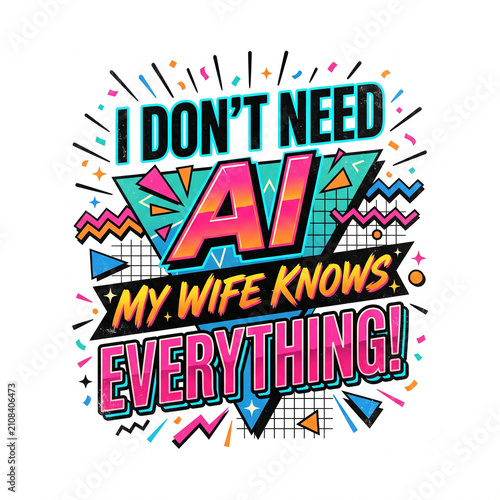 I don't need AI my wife knows everything