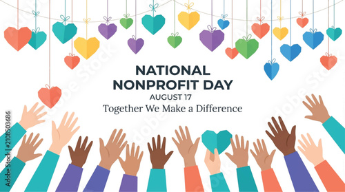 National Nonprofit Day banner with diverse hands reaching for hanging hearts, August 17 charity event vector, community support and donation concept