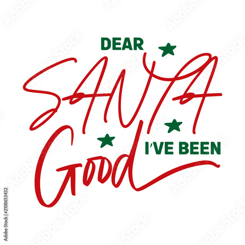 Dear Santa I've Been Good