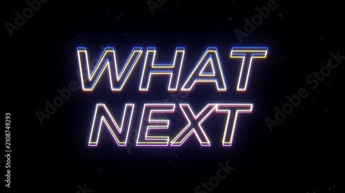 What Next Neon Sign Text with Classic Retro Theme