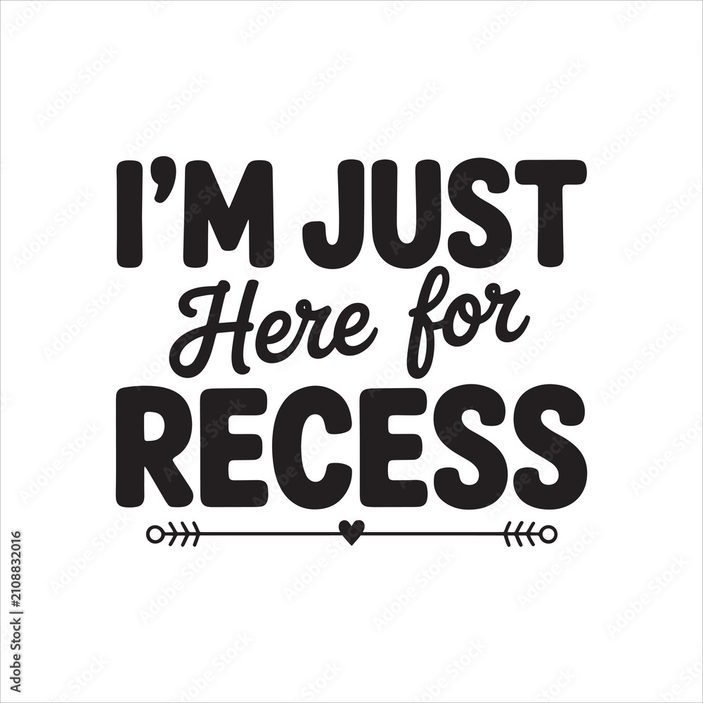 Fototapeta premium I'm Just Here for Recess