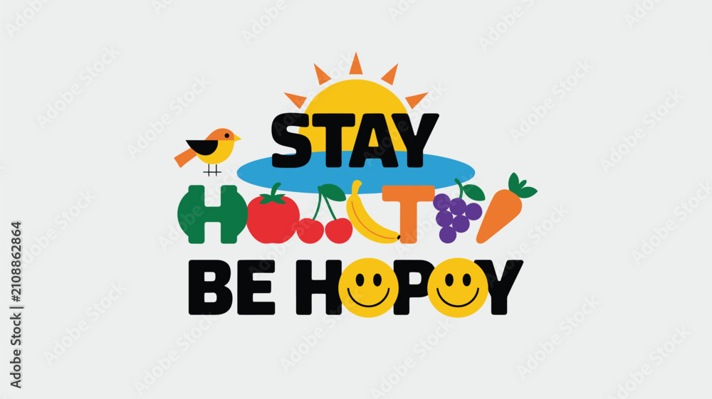 Fototapeta premium Uplifting message STAY HEALTHY BE HAPPY with letters formed from vibrant fruits and vegetables, sun and bird