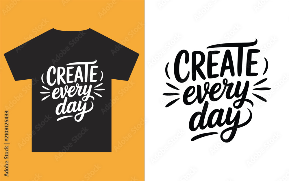 Fototapeta premium Tshirt with create every day text on orange and white backgrounds inspirational quote