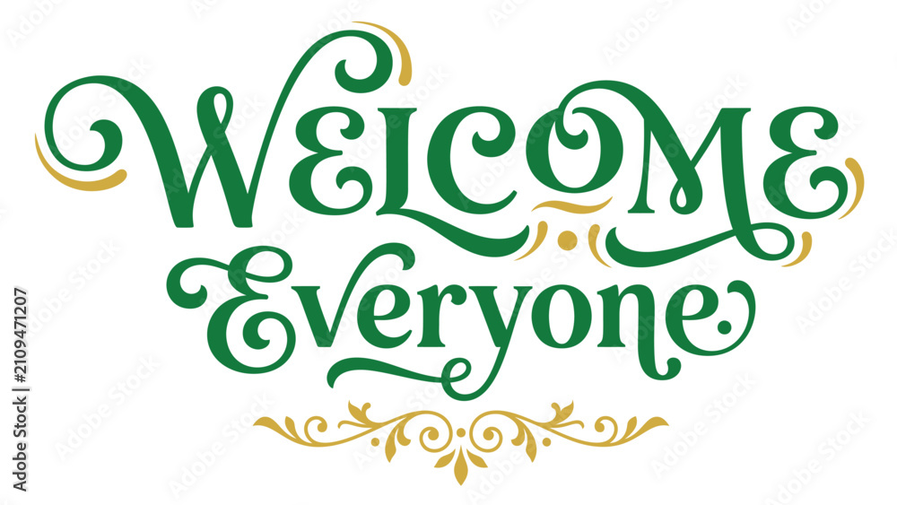 Fototapeta premium Elegant green and gold typography design featuring the text Welcome Everyone with decorative swirls and flourishes on a Transparent background