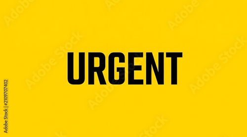 Bold Black Urgent Text on Bright Yellow Background