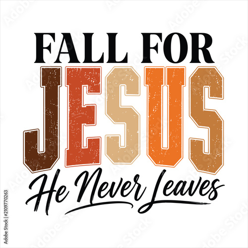 Fall for Jesus He Never Leaves Christian Retro Typography Vector Design