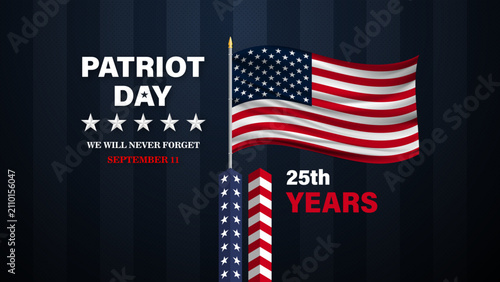 Patriot Day memorial banner with American flag, 25 years anniversary, and We Will Never Forget typography for September 11 commemoration. Vector illustration.