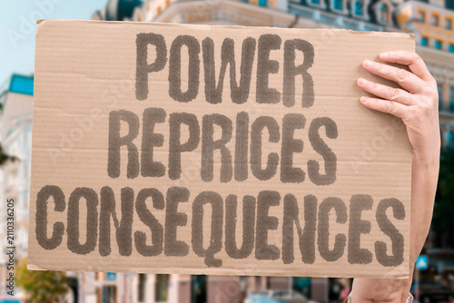 Obraz na płótnie "Power Reprices Consequences" Consequences are made slower and more expensive
