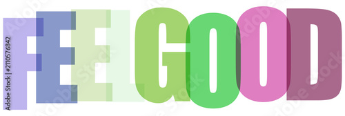 Fotografía Feel good text in colorful three dimensional letters on transparent background