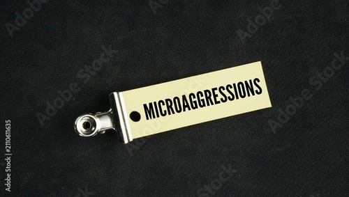 Photography Microaggressions are subtle, everyday verbal, behavioral, or environmental sligh