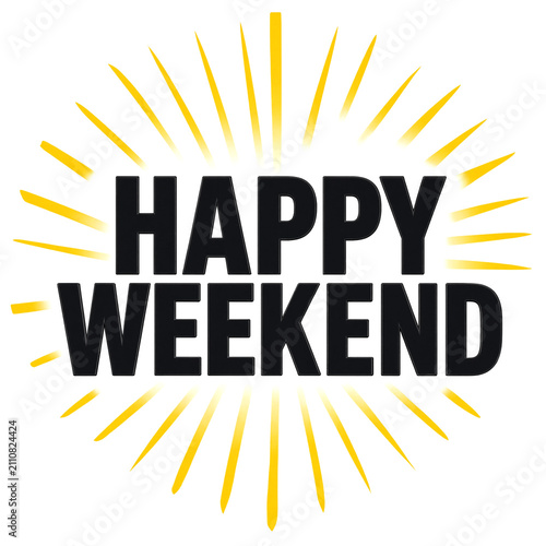 Bright and cheerful happy weekend greeting with sunburst rays design isolated illustration