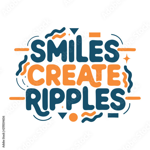 Smiles Create Ripples Typography Colorful Vector Illustration