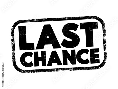 LAST CHANCE text message conveying extreme urgency and finality for retail sales promotions marketing campaigns special discount deals limited time offers urgent notices and crucial announcements