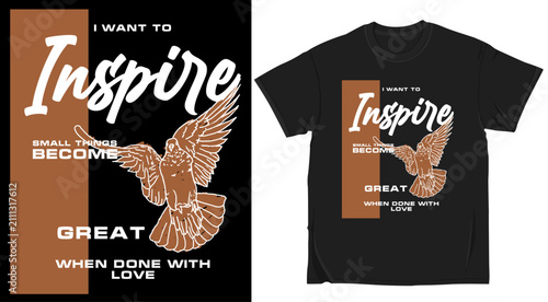 Photos I want to inspire small things become great when done with love tshirt design, m