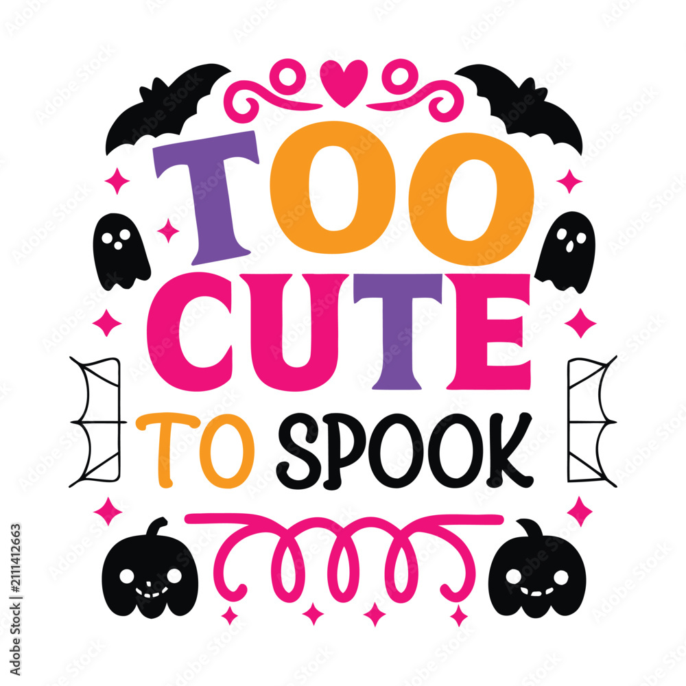 Fototapeta premium Too cute to spook halloween typography design with ghosts bats and pumpkins for festive holiday apparel