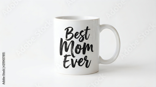 Best mom ever black text printed on white ceramic mug with drinkware lettering calligraphy celebration