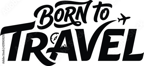 Born to travel lettering design with airplane and compass icons for adventure and tourism themes