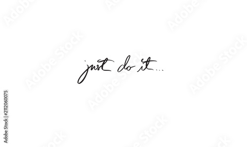 just do it text font calligraphy hand written lettering script black color object icon just do it motivation inspiration business goal just do it positive challenge sport just do it banner success art