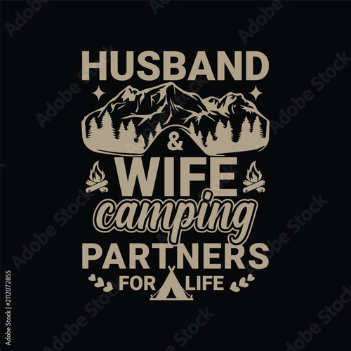 Husband and wife camping. Partners for life. Design for t shirt, print, gift card, mug design.  Gift for your beloved. POD.
