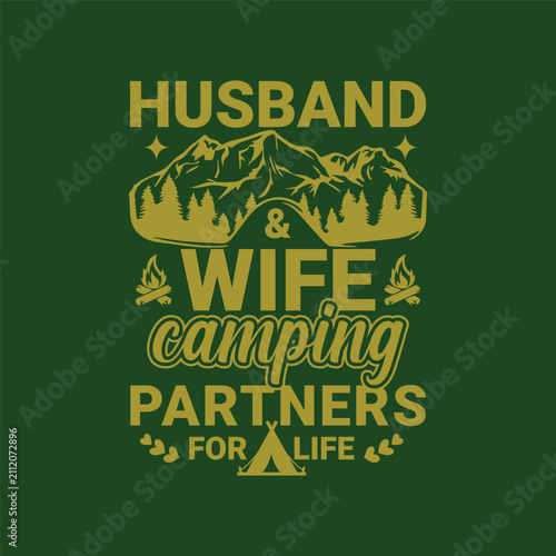 Husband and wife camping. Partners for life. Design for t shirt, print, gift card, mug design.  Gift for your beloved. POD.