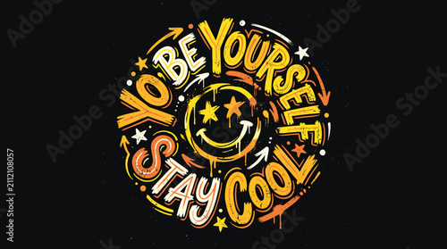 Urban graffiti streetwear vector with Be Yourself Stay Cool typography, circular street art design with smiley face and stars, edgy t-shirt graphic