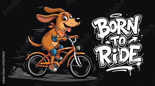 Cartoon dog riding bicycle with Born to Ride graffiti text, cool brown puppy on orange bike, urban street art style vector illustration