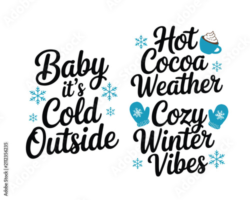 Cold weather sayings with snowflakes hot cocoa mug and cozy mittens for winter season holiday greetings.