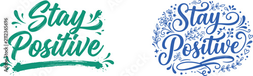 Bild auf Leinwand Two creative hand lettered designs with the phrase stay positive featuring decor