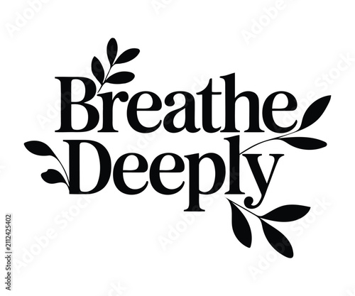 Inspirational breathe deeply lettering poster quote