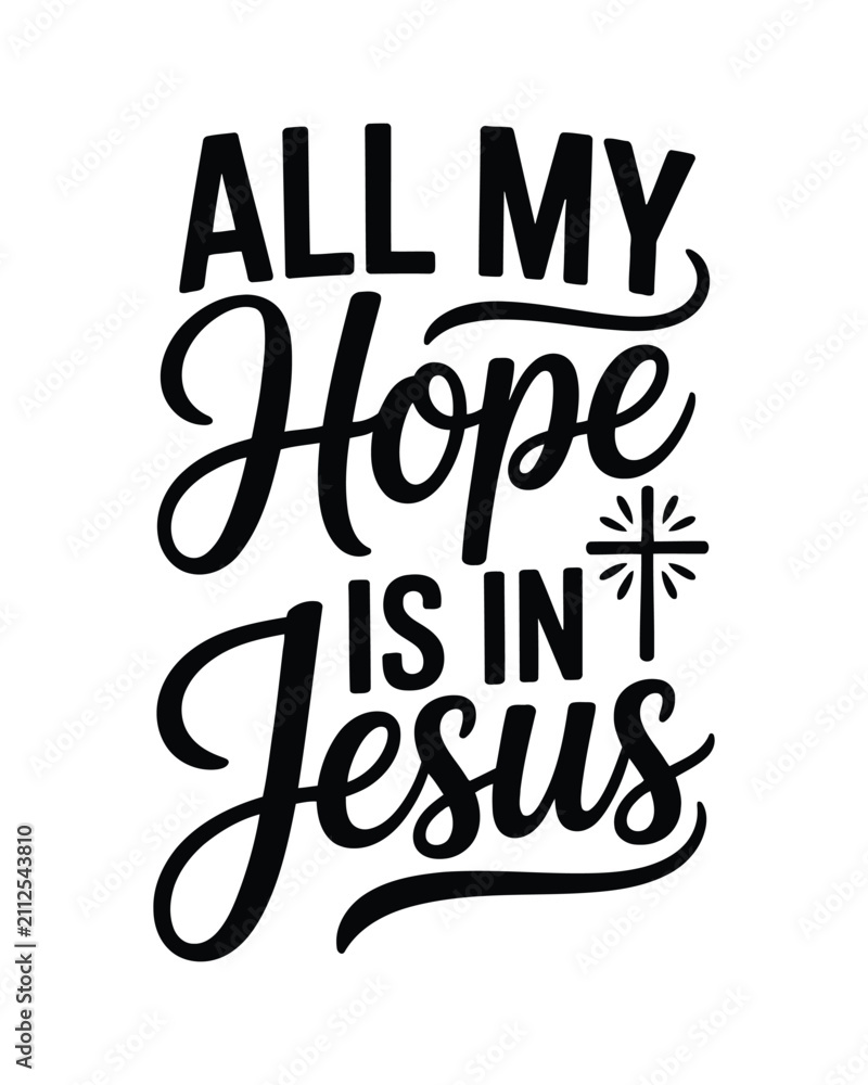 Fototapeta premium All my hope is in jesus religious quote with cross symbol in black text on white background