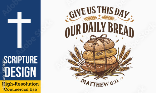Give Us This Day Our Daily Bread Matthew 6 11 - vintage christian typography with stacked bread loaves and wheat ears
