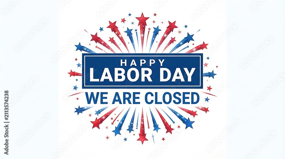 Obraz premium Happy labor day we are closed notice with patriotic starburst firework graphic