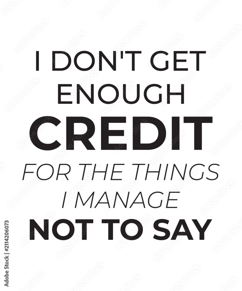 Fototapeta premium Don't Get Enough Credit Funny Sarcastic Quote Hand Lettering on White Background