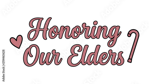 Obraz na płótnie Honoring Our Elders Text Art: A heartfelt graphic displaying the phrase Honoring Our Elders in elegant, flowing script, adorned with a delicate heart and a subtle question mark