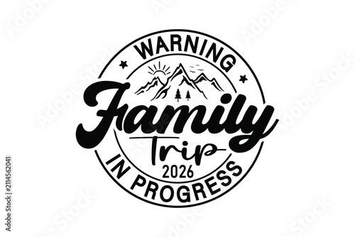Warning Family Trip In Progress 2026 Mountain Badge Design