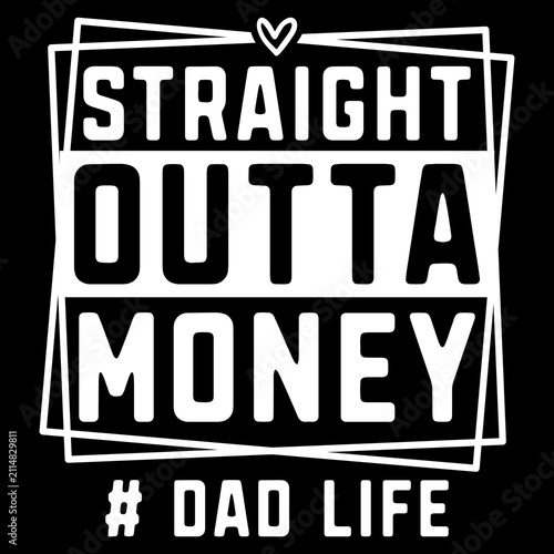 Straight Outta Money Dadlife PNG SVG