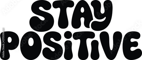 Fotografie Typography Black bold retro stay positive motivational text design Vector
