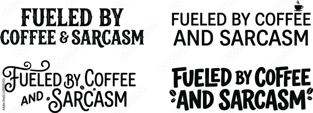 Obraz premium Fueled By Coffee And Sarcasm Funny Quote SVG Vector Bundle Set for Coffee Lover T-Shirt Design Print