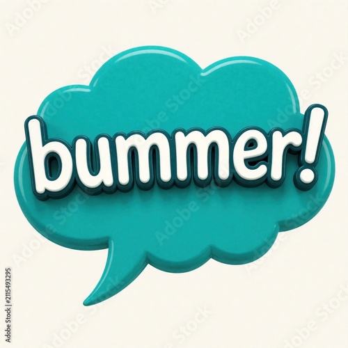 Turquoise glossy comic speech bubble with white text Bummer inside. 3D cartoon dialogue element for graphic design projects. Playful retro pop art style symbol represents disappointment frustration