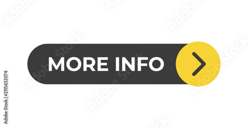 More Info Button: A sleek, modern button featuring the text MORE INFO alongside a vibrant yellow circle with an arrow, inviting users to explore further content.