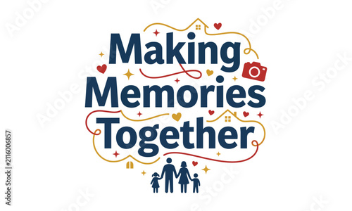 Making Memories Together Family Quote Typography T-Shirt Design Vector Graphic for Family Vacation Matching Apparel Print