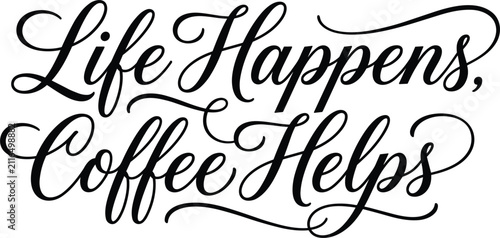 Fotografía Life Happens Coffee Helps funny coffee lover quote handwritten cursive script ty