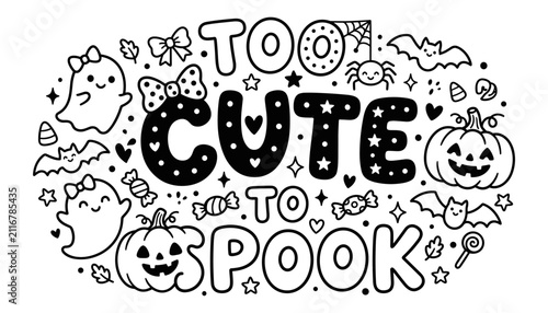 Black and white hand drawn halloween doodle illustration with the text too cute to spook surrounded by ghosts and pumpkins