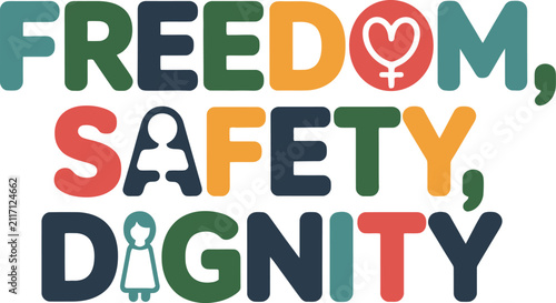 Bold, colorful block letters spell out 'FREEDOM, SAFETY, DIGNITY' with symbolic icons representing each word.