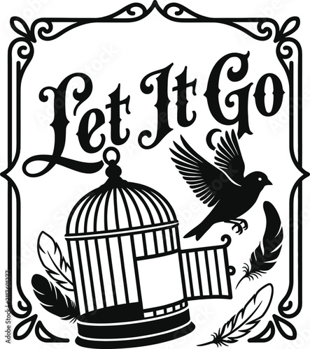 Obraz na płótnie Vintage typography quote Let It Go with a silhouette of a bird flying out of an open cage and falling feathers, symbolizing freedom and release