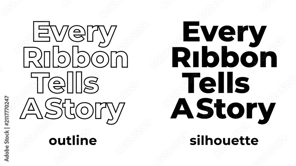 Obraz premium Every Ribbon Tells A Story: A visual exploration of typography, showcasing the phrase Every Ribbon Tells A Story in both outline and silhouette styles. Ideal for design projects, storytelling.