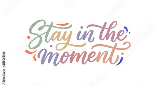 Colorful Hand-Drawn Typography Design Celebrating the Beauty of the Moment