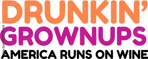 Drunkin grownups America runs on wine svg