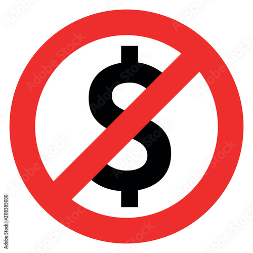 Prohibited dollar sign symbol inside red circle for finance risk concept.